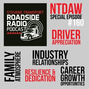 Roadside Radio Episode #160 thumbnail graphic; Driver Appreciation, Family Atmosphere, Industry Relationships, Resilience & Dedication, Career Growth Opportunities